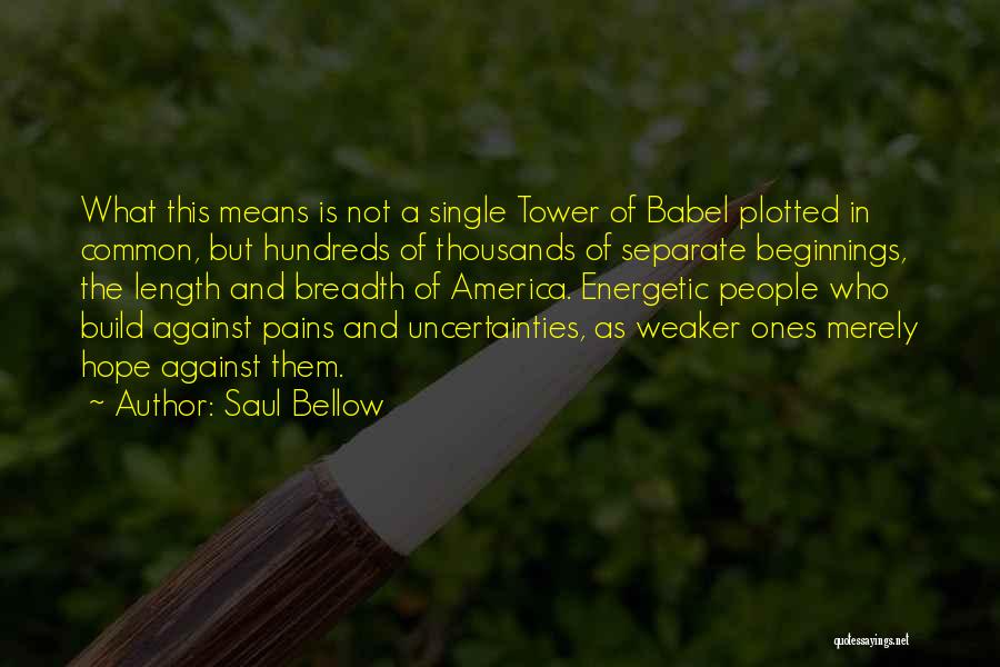 Babel Tower Quotes By Saul Bellow