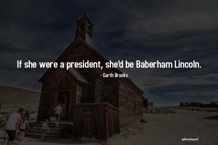 Baberham Quotes By Garth Brooks Baberham Quotes By Garth Brooks
