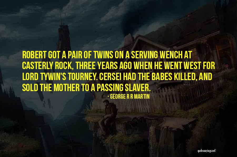 Babes Quotes By George R R Martin Babes Quotes By George R R Martin