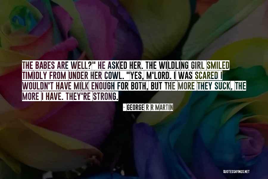 Babes Quotes By George R R Martin Babes Quotes By George R R Martin