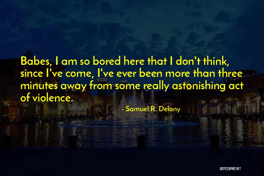 Babes Quotes By Samuel R. Delany Babes Quotes By Samuel R. Delany
