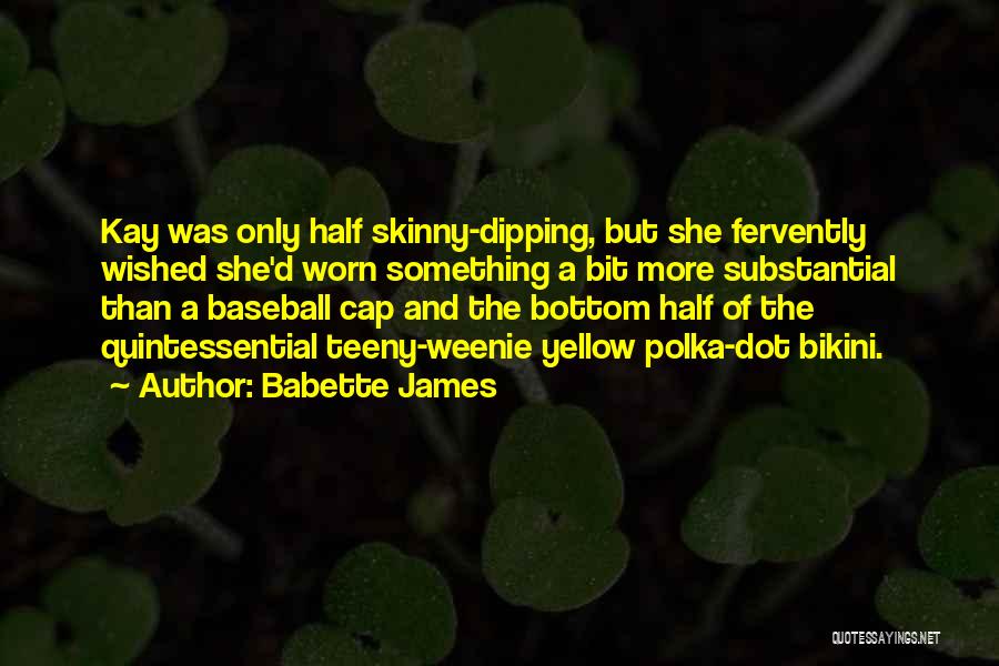 Babette Quotes By Babette James