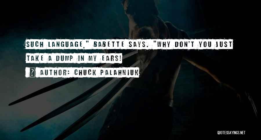 Babette Quotes By Chuck Palahniuk