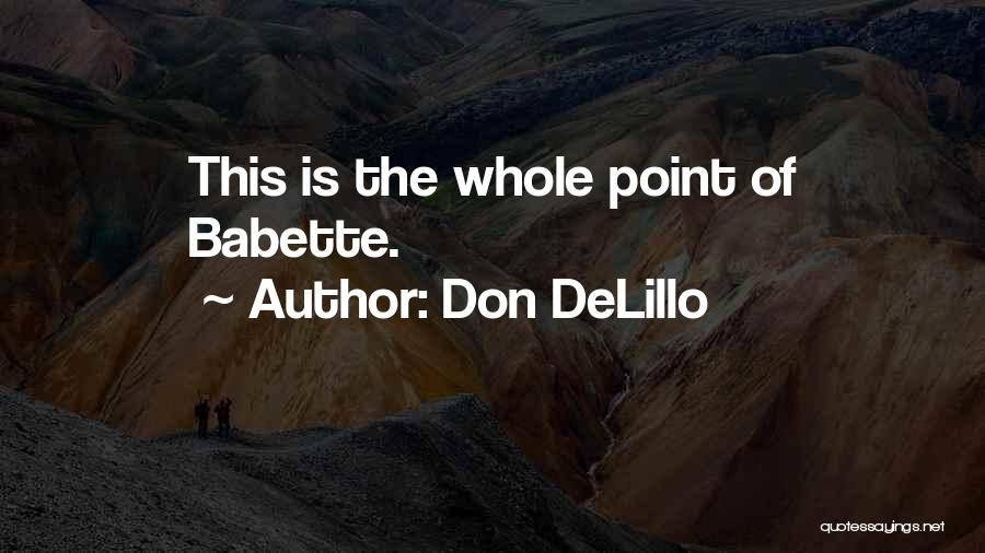 Babette Quotes By Don DeLillo