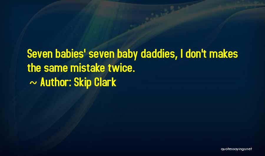 Babies And Daddies Quotes By Skip Clark