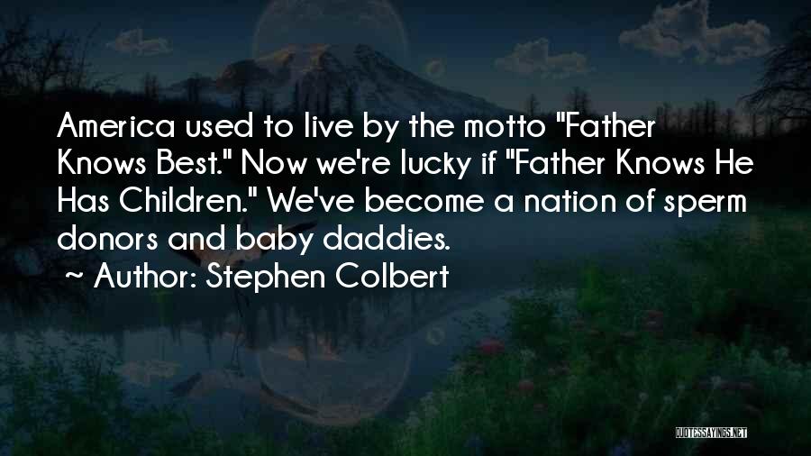 Babies And Daddies Quotes By Stephen Colbert