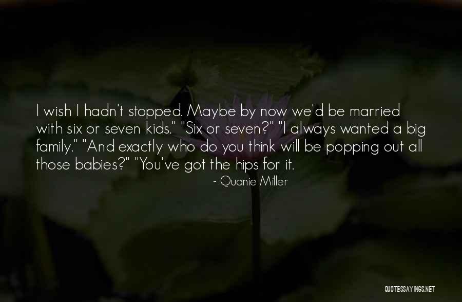Babies And Family Quotes By Quanie Miller Babies And Family Quotes By Quanie Miller