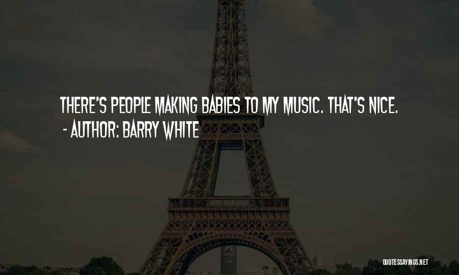 Babies And Music Quotes By Barry White