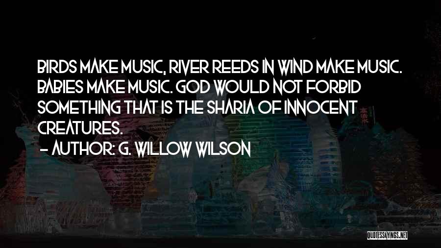 Babies And Music Quotes By G. Willow Wilson