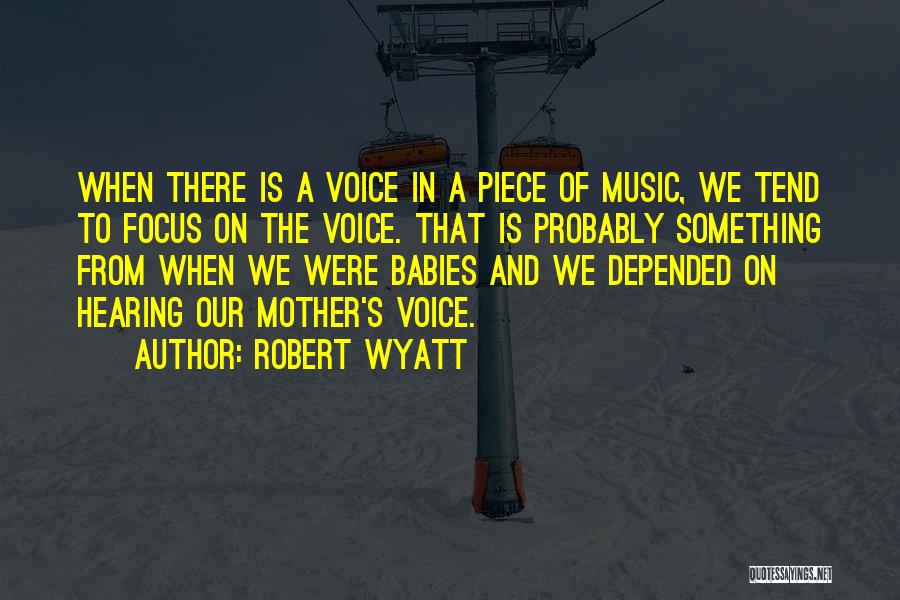 Babies And Music Quotes By Robert Wyatt