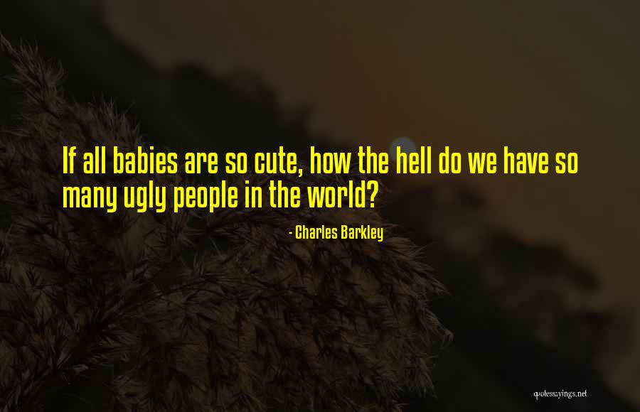Babies Are So Cute Quotes By Charles Barkley Babies Are So Cute Quotes By Charles Barkley