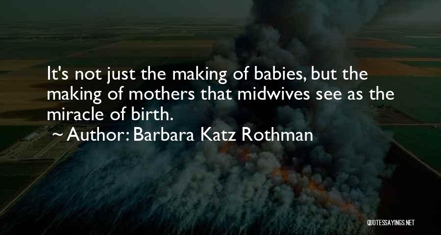 Babies Birth Quotes By Barbara Katz Rothman