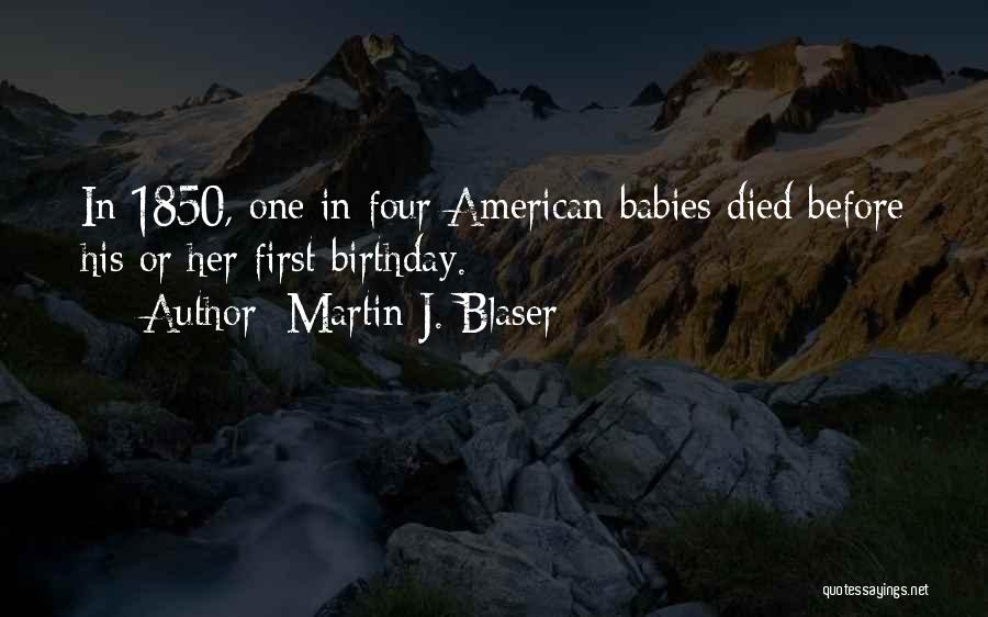 Babies Birthday Quotes By Martin J. Blaser