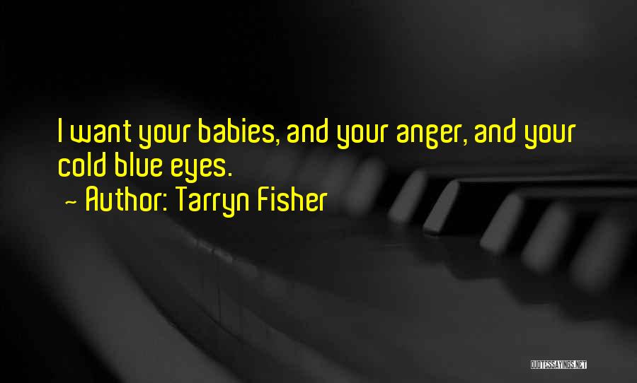 Babies Blue Eyes Quotes By Tarryn Fisher