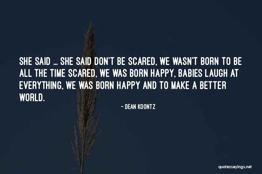 Babies Born Quotes By Dean Koontz Babies Born Quotes By Dean Koontz