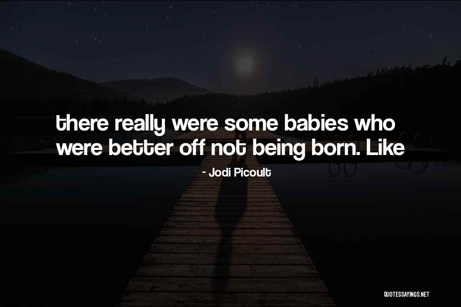Babies Born Quotes By Jodi Picoult Babies Born Quotes By Jodi Picoult