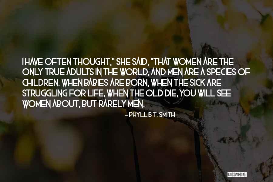 Babies Born Quotes By Phyllis T. Smith Babies Born Quotes By Phyllis T. Smith