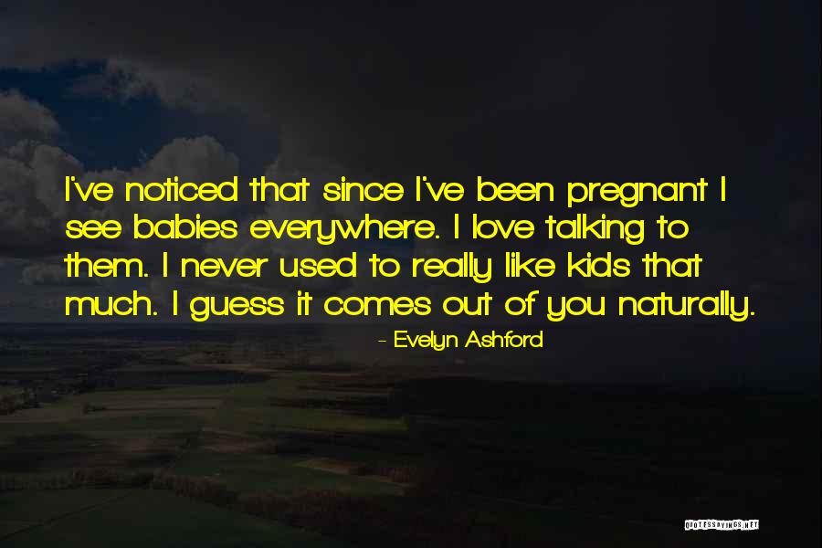 Babies For Kids Quotes By Evelyn Ashford Babies For Kids Quotes By Evelyn Ashford