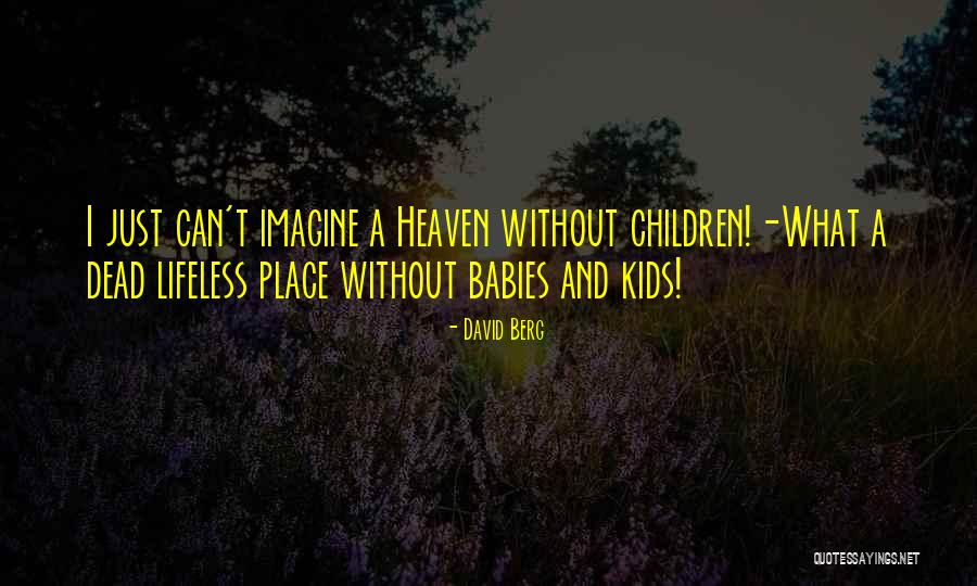 Babies Going To Heaven Quotes By David Berg