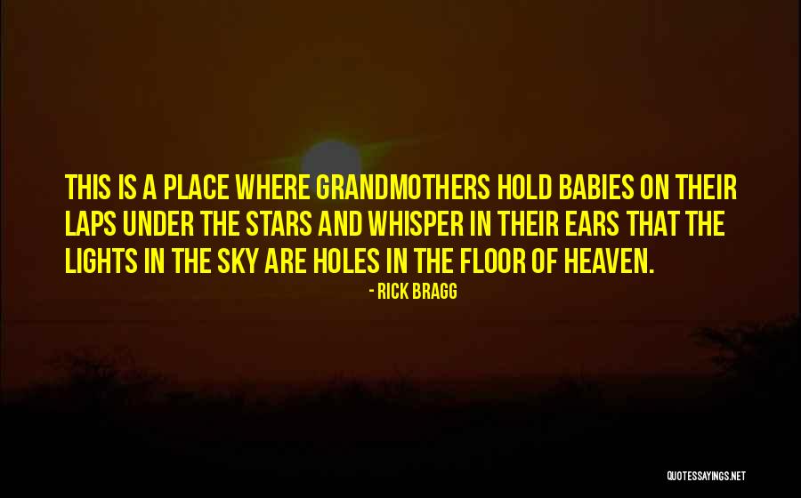 Babies Going To Heaven Quotes By Rick Bragg