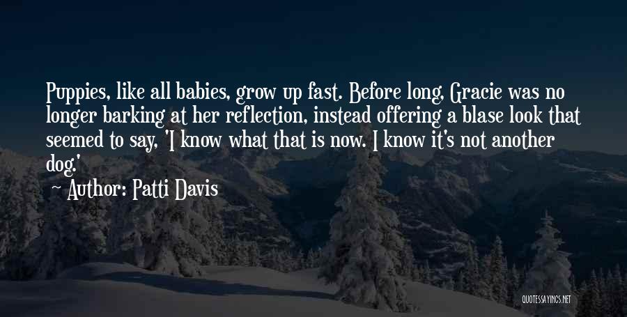 Babies Grow Up So Fast Quotes By Patti Davis