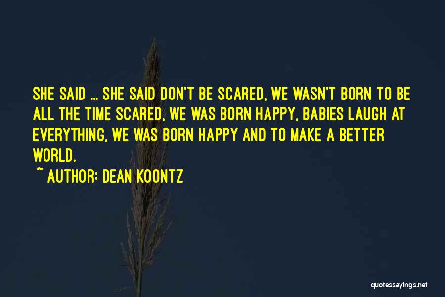 Babies Happiness Quotes By Dean Koontz