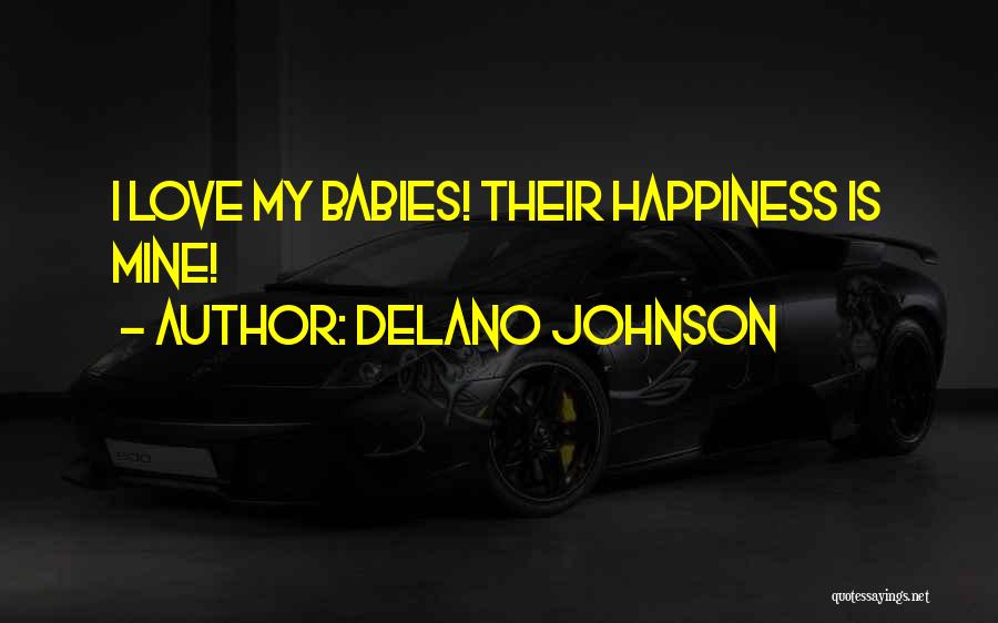 Babies Happiness Quotes By Delano Johnson