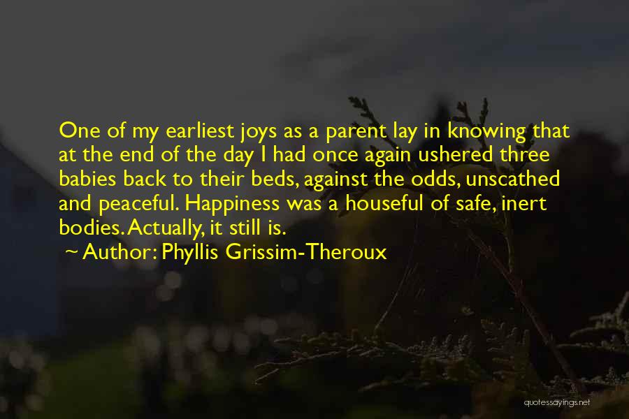 Babies Happiness Quotes By Phyllis Grissim-Theroux