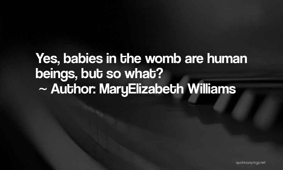 Babies In The Womb Quotes By MaryElizabeth Williams