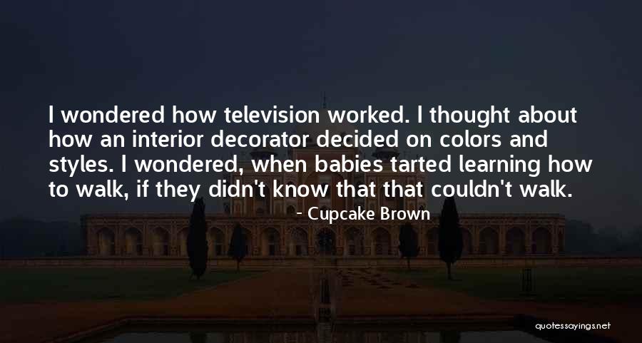 Babies Learning To Walk Quotes By Cupcake Brown