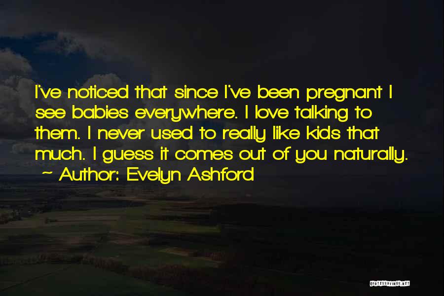 Babies Love Quotes By Evelyn Ashford