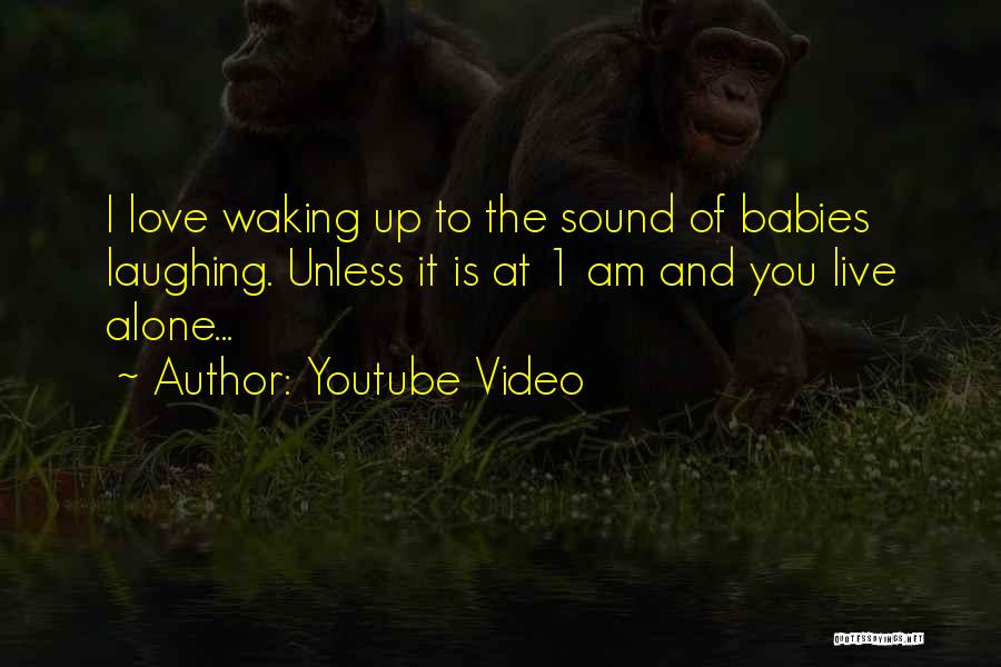 Babies Love Quotes By Youtube Video