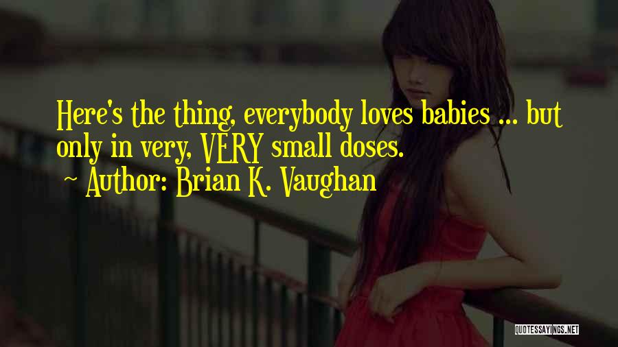 Babies Quotes By Brian K. Vaughan