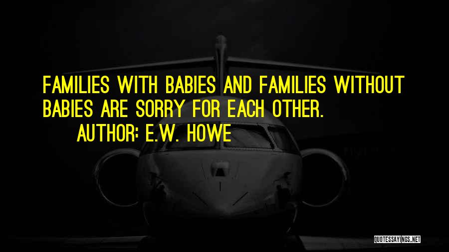 Babies Quotes By E.W. Howe