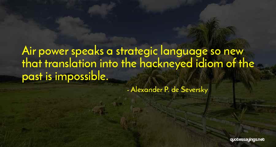 Babinetics Quotes By Alexander P. De Seversky Babinetics Quotes By Alexander P. De Seversky