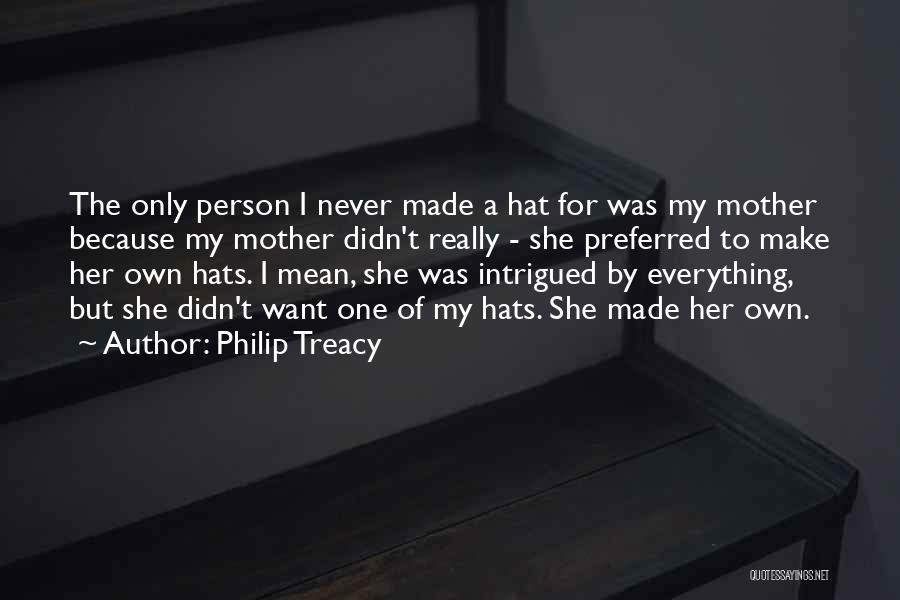 Babler Park Quotes By Philip Treacy