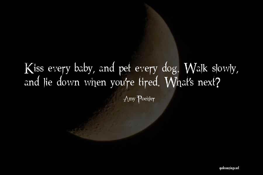 Baby And Dog Quotes By Amy Poehler Baby And Dog Quotes By Amy Poehler