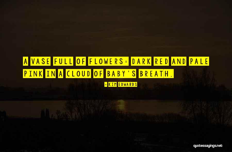 Baby And Flowers Quotes By Kim Edwards Baby And Flowers Quotes By Kim Edwards