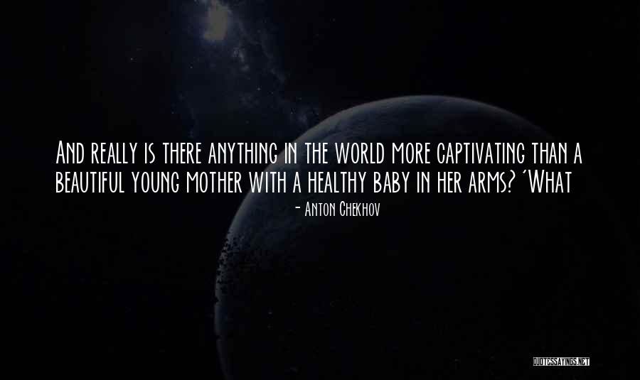 Baby And Mother Quotes By Anton Chekhov Baby And Mother Quotes By Anton Chekhov