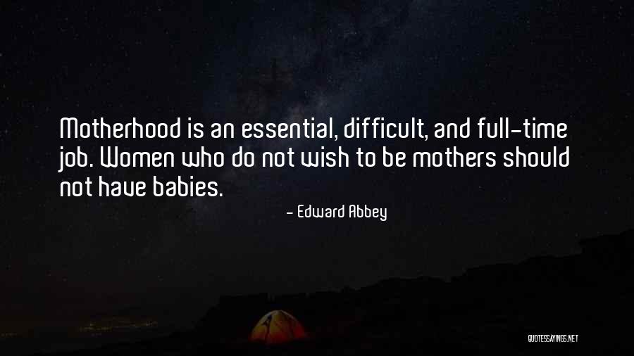 Baby And Mother Quotes By Edward Abbey Baby And Mother Quotes By Edward Abbey