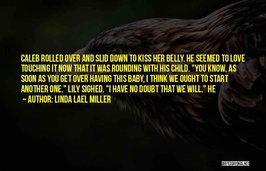Baby Belly Quotes By Linda Lael Miller