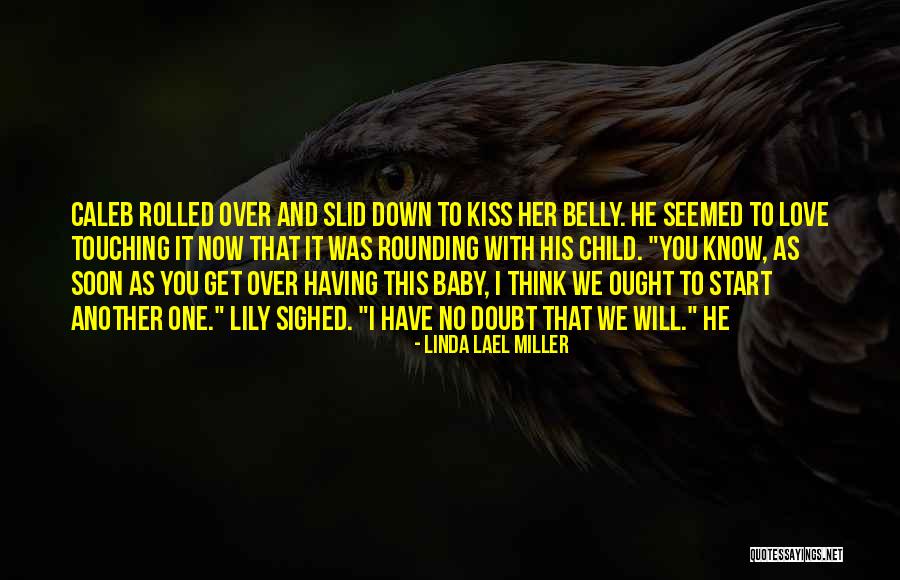 Baby Belly Quotes By Linda Lael Miller