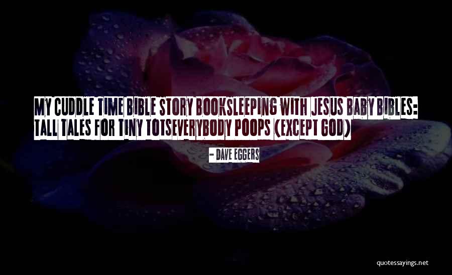 Baby Bible Quotes By Dave Eggers Baby Bible Quotes By Dave Eggers