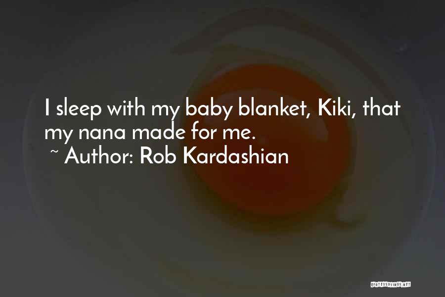 Baby Blanket Quotes By Rob Kardashian