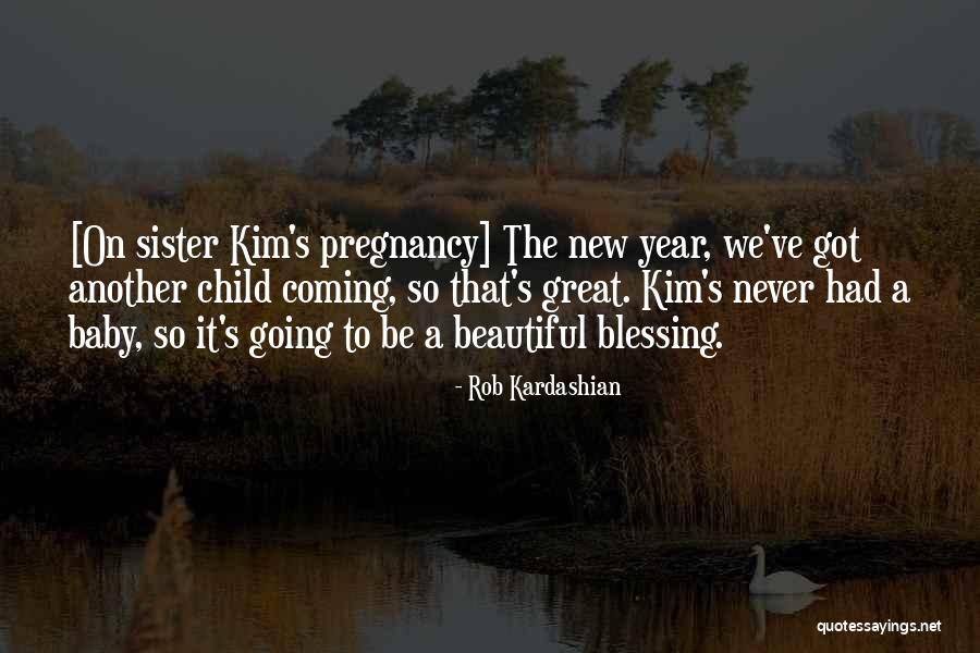 Baby Blessing Quotes By Rob Kardashian Baby Blessing Quotes By Rob Kardashian