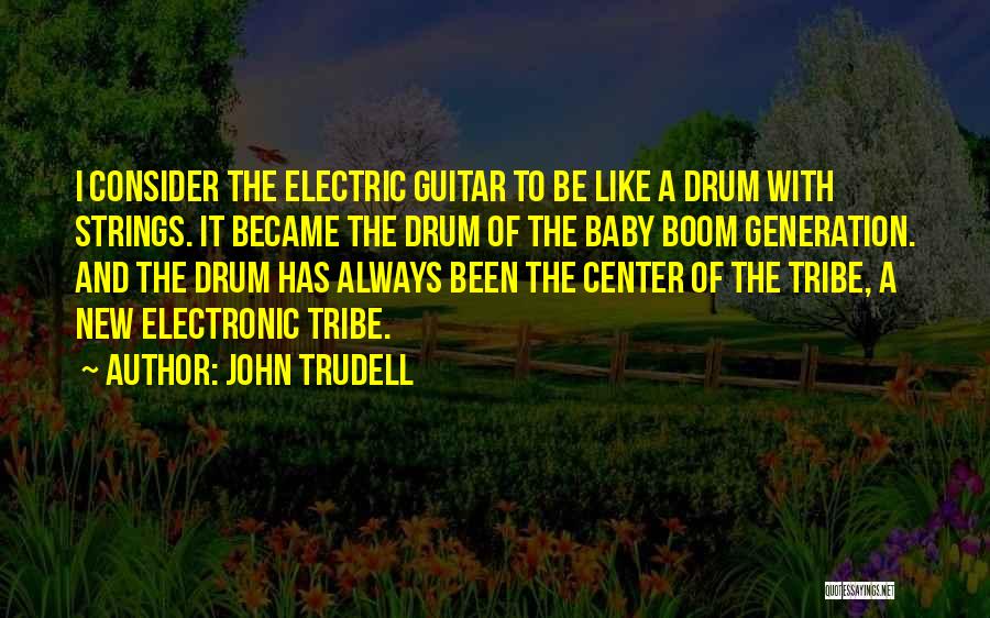 Baby Boom Quotes By John Trudell