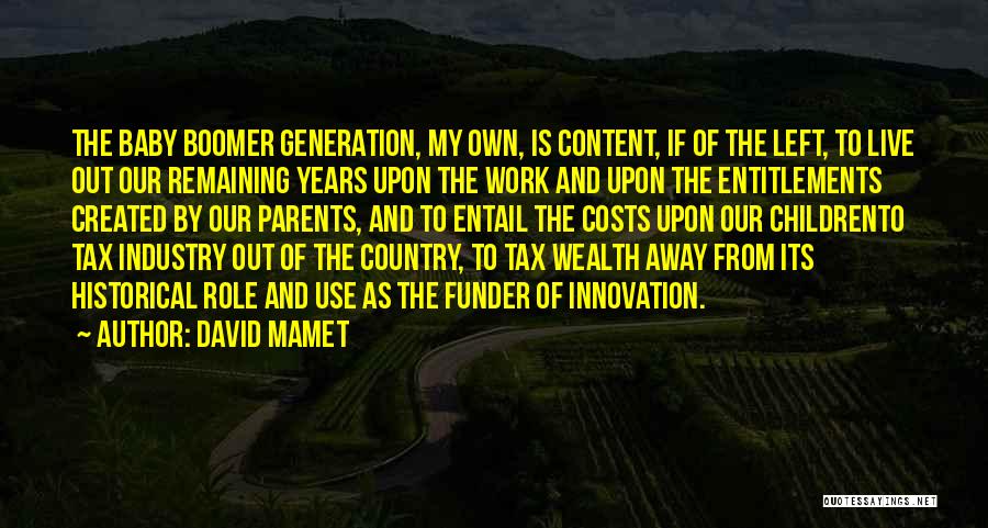 Baby Boomer Quotes By David Mamet