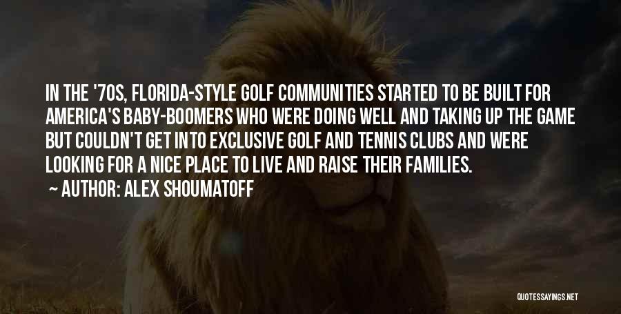 Baby Boomers Quotes By Alex Shoumatoff