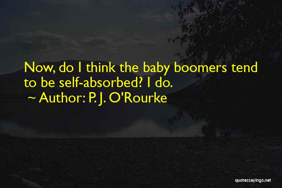 Baby Boomers Quotes By P. J. O'Rourke