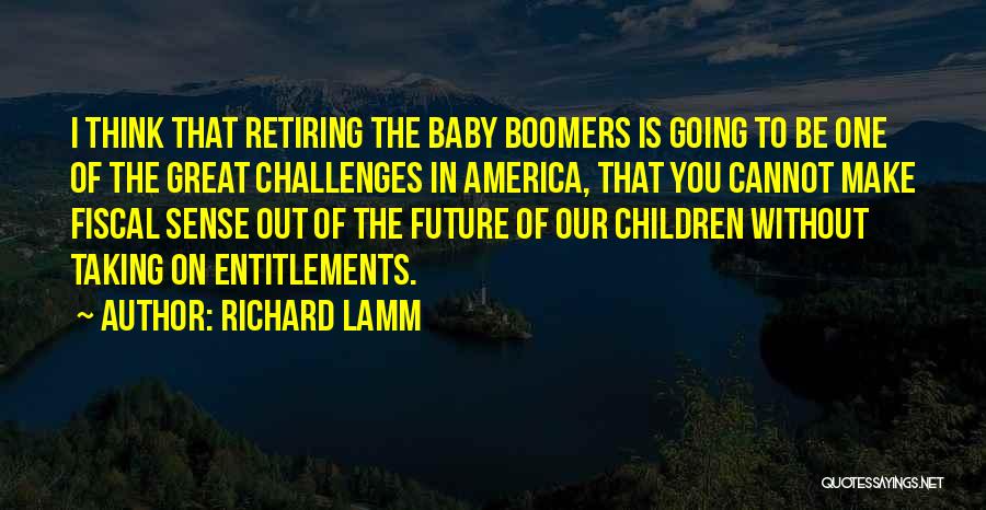 Baby Boomers Quotes By Richard Lamm